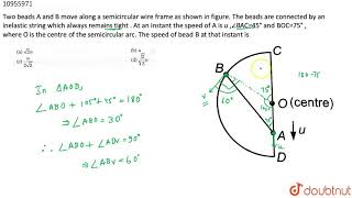 Two block `A` and `B`move along a semicircular wire frame as shown in figure. The beads are conn...