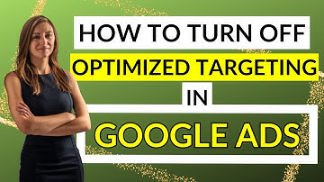 How To Turn Off Optimized Targeting In Google Ads