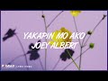 Joey Albert - Yakapin Mo Ako (Lyric Video)