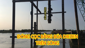 Trình tự thi công Cọc vuông bê tông cốt thép - BTCT trên sông bằng búa Diezzen