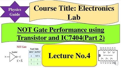NOT Gate Performance using Transistor and IC7404(Part 2)l Electronics Lab II PHY 568 l Physics Guide