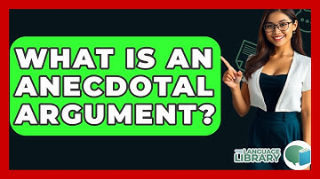 What Is An Anecdotal Argument? - The Language Library