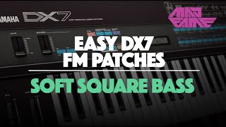 SOFT SQUARE BASS | Easy DX7 FM Patches | madFame