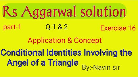 Rs Aggarwal solution Class 11th Ex-16/Conditions indetites involving angle of the Triangle/part-1