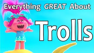 Everything GREAT About Trolls!