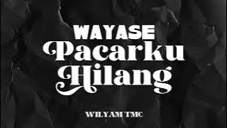 WAYASE - PACARKU HILANG REMIX WILYAM TMC