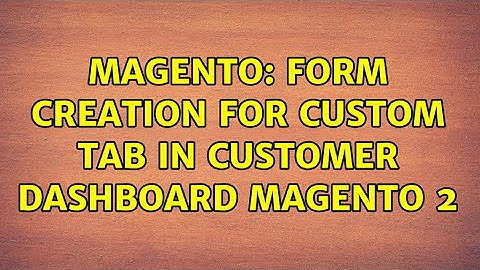 Magento: Form Creation for Custom tab in customer dashboard Magento 2