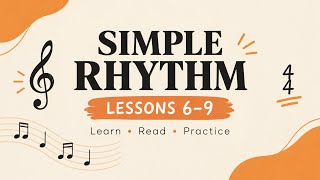 Simple Rhythm for Beginners 🎵 | Lessons 6–9 | Rhythm Reading & Practice