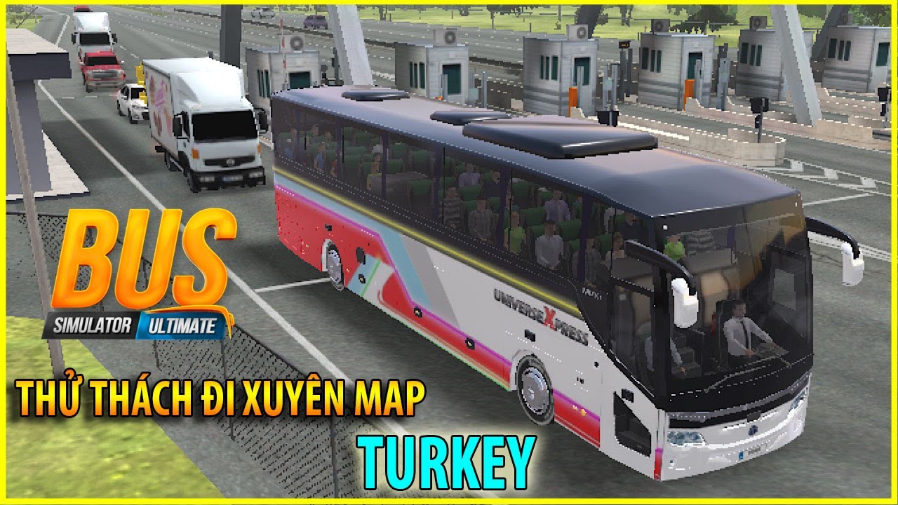 Bus simulator ultimate -Thử thách đi xuyên Map TURKEY trên con xe khách Huệ Nghĩa