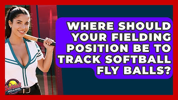 Where Should Your Fielding Position Be To Track Softball Fly Balls? - Softball Basics and Beyond