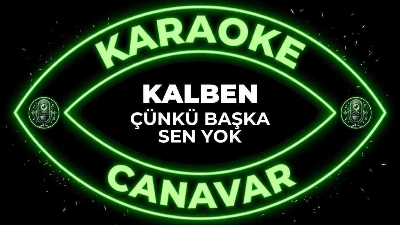 Çünkü Başka Sen Yok – Kalben karaoke videosu