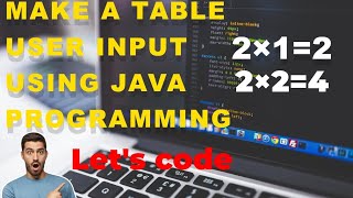 To create a table using user input in Java programming