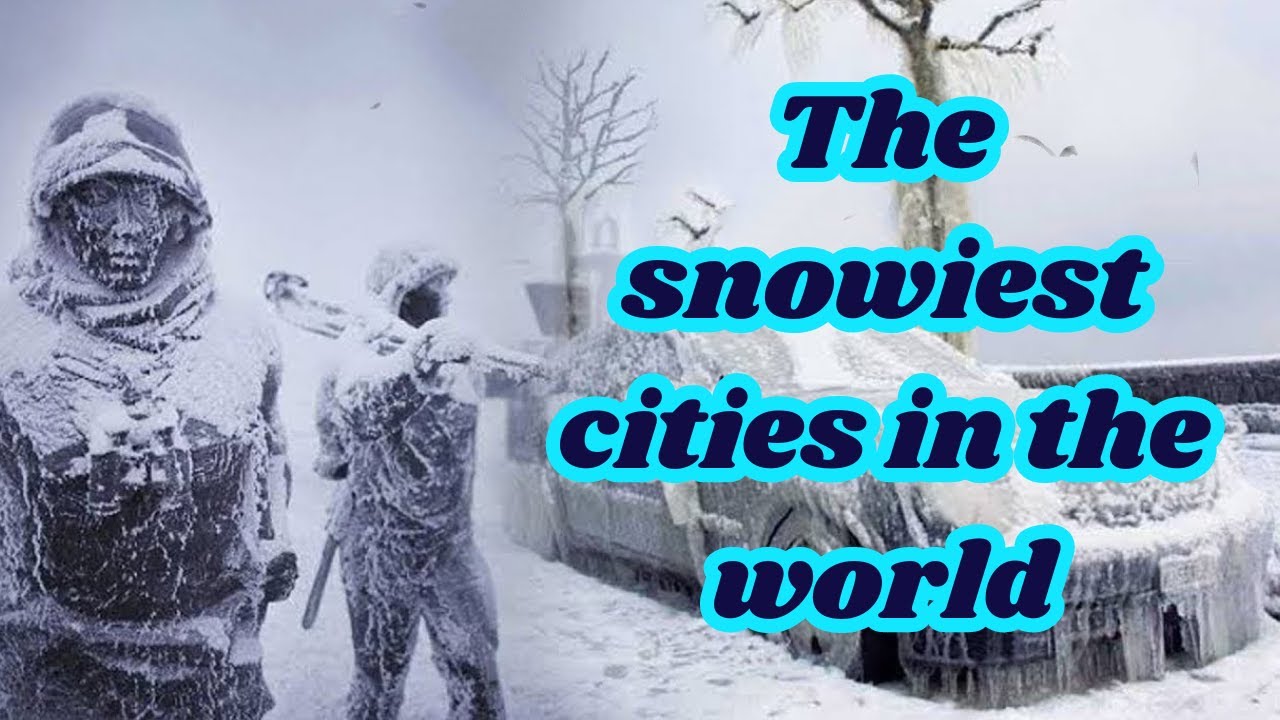 10 of the snowiest cities in the world - YouTube