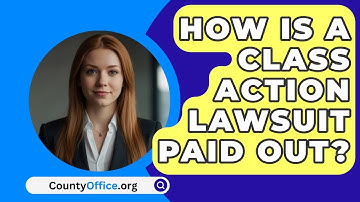 How Is a Class Action Lawsuit Paid Out? - CountyOffice.org