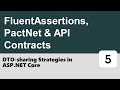 DTO-sharing Strategies in ASP.NET Core #5 - FluentAssertions, PactNet & API Contracts