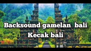 backsound gamelan bali \u0026 kecak bali no copyright