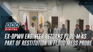 Ex-DPWH engineer returns P100-M as part of restitution in flood mess probe | ANC