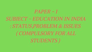 APSU REWA,B.Ed. 1st Year (EDUCATION IN INDIA : STATUS, PROBLEM &amp; ISSUES)