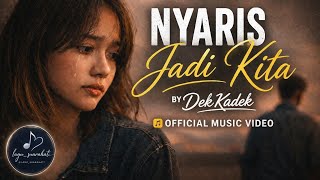 Lagu Terbaru Nyaris Jadi Kita - DekKadek official music video