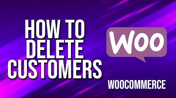How To Delete Customers WooCommerce Tutorial
