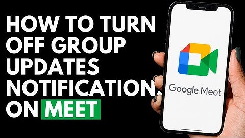 How To Turn Off Group Updates Notifications on Google Meet