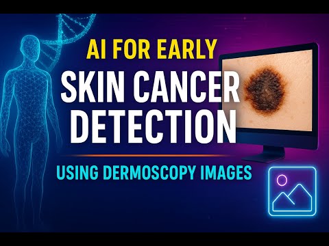 AI for Early Detection of Skin Cancer using Dermoscopy Images | Final Year ML Project 2025