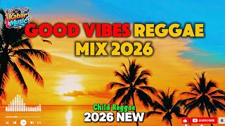 Good Vibes Reggae Mix 2026 🌴 2 Hours Chill Island Music