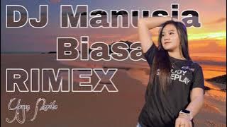 DJ MANUSIA BIASA - RIMEX Yeyen Novita