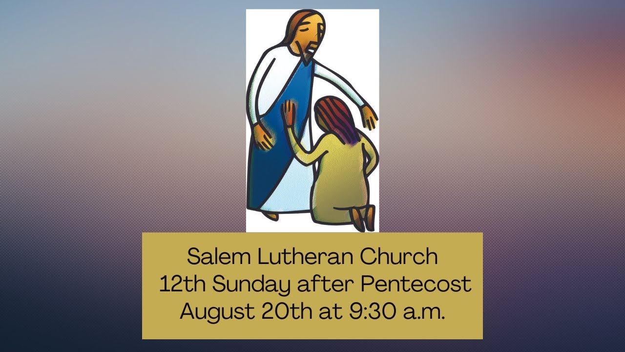 12th Sunday after Pentecost Worship Service for August 20, 2023 YouTube