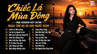Chiếc Lá Mùa Đông - Playlist Nhạc 8x9x R&B Version Cover Triệu View - Nghe Trên Xe Cực Thư Giãn