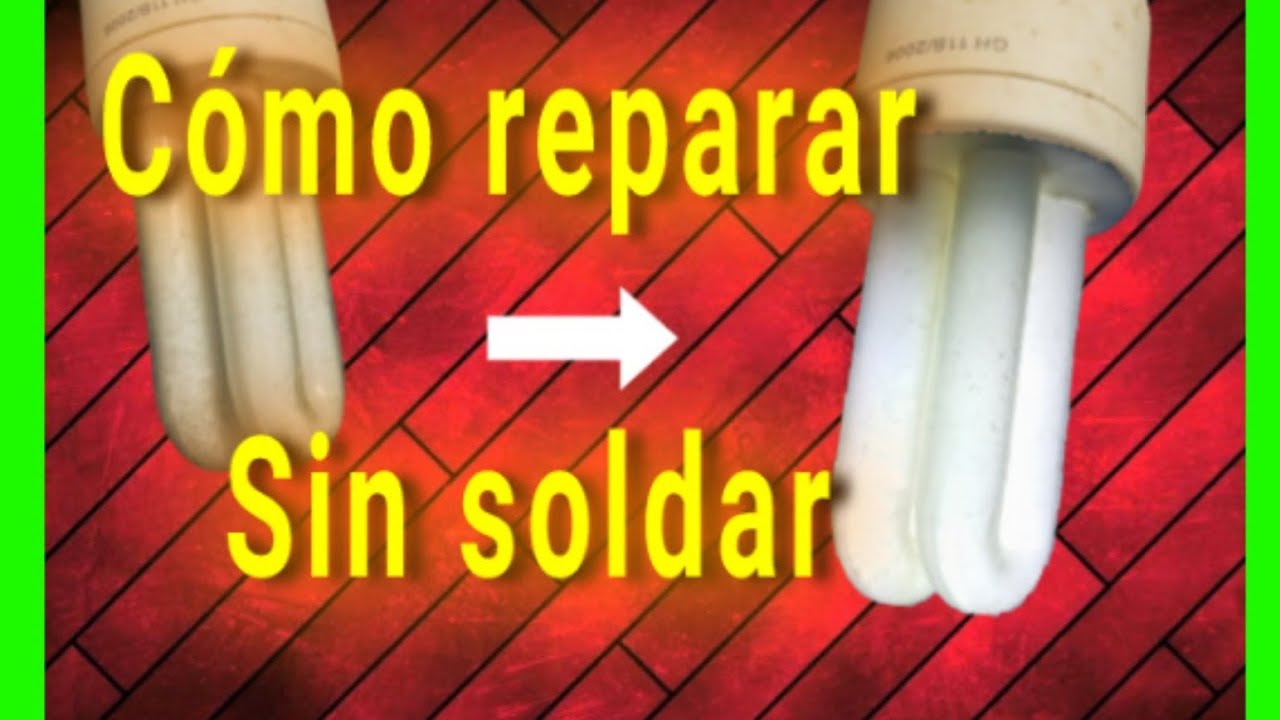 Cómo reparar bombillos ahorradores muy fácil y rápido. Sin soldar nada