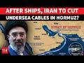 IRAN'S NEW TARGET: IRGC To Cut Undersea Communication Cables In Hormuz After Attacking Ships?