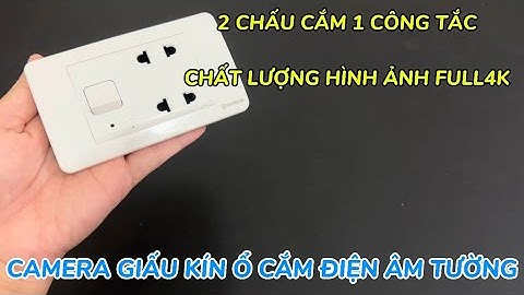 Camera giấu kín ổ cắm điện âm tường 2 chấu 1 công tắc, camera nguỵ trang ổ điện wifi full4k TỐT NHẤT