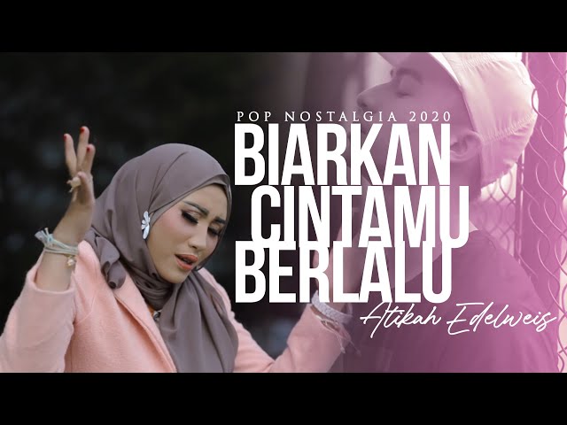 Atikah Edelweis - BIARKAN CINTAMU BERLALU ( Pop Nostalgia 2020 ) Official MV class=