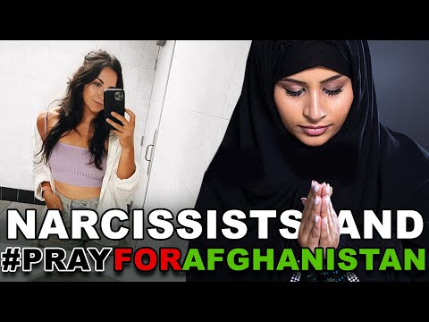 Narcissists and #PrayForAfghanistan