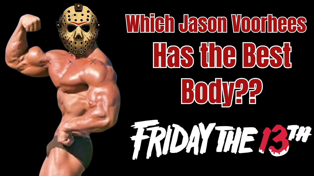 Friday the 13th | Which Jason Voorhees Has The Sexiest Body? - YouTube