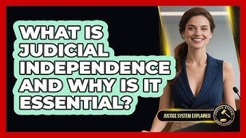What Is Judicial Independence And Why Is It Essential? - Justice System Explained