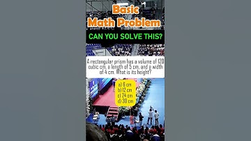 A rectangular prism has a volume      of 120 cubic cm, a length of 5 cm, and a width of 4 cm.