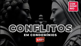 CONHEÇA os PRINCIPAIS Conflitos em Condomínios| Parte Final - Condomínio em Pauta