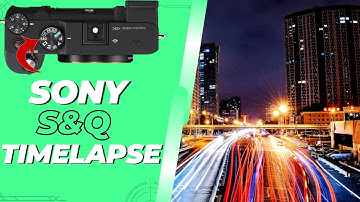 How to Shoot a Quick Timelapse On Sony | S&Q Mode Setup