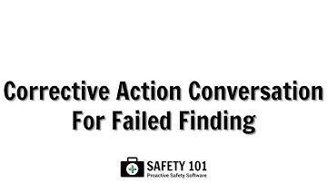 Corrective Action Conversation For Failed Finding | Safety 101: Proactive Safety Software