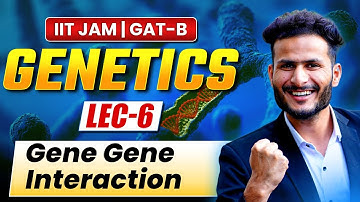 GAT B & IIT JAM Genetics 2026: Gene Gene Interaction Simplified | Biotechnology