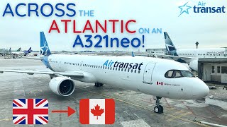 A321NEO ACROSS THE ATLANTIC! | Flying Air Transat&#39;s A321neo from London to Toronto