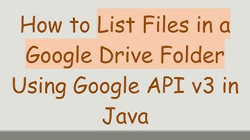 How to List Files in a Google Drive Folder Using Google API v3 in Java