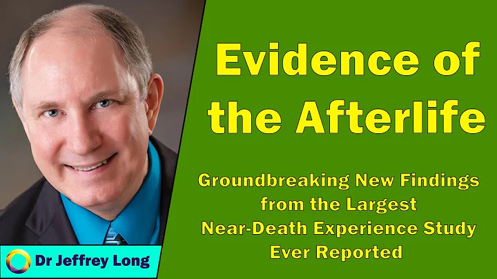 Jeffrey Long 2021 - Evidence of the Afterlife