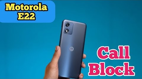 Call Block In Motorola E22,How To Call Block In Motorola E22, Call Block Setting In Motorola E22