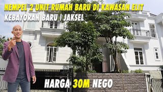 NEMPEL 2 UNIT RUMAH BARU DI KAWASAN ELIT | KEBAYORAN BARU | JAKSEL | HARGA 30 MILYAR NEGO