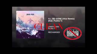 Linkin Parkill Be Gone vice Remix Feat Pusha T clean