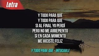 Video thumbnail of "Y Todo Para Que - Intocable (Letra)"