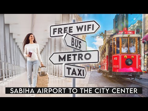 🇹🇷 Istanbul Sabiha Gökçen Airport to the City Center - Havabus, Metro, Taxi, Bus, Wifi. (2024)